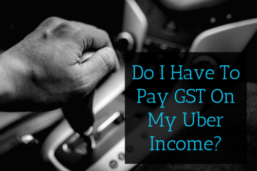 Do I Have To Pay GST On My Uber Income