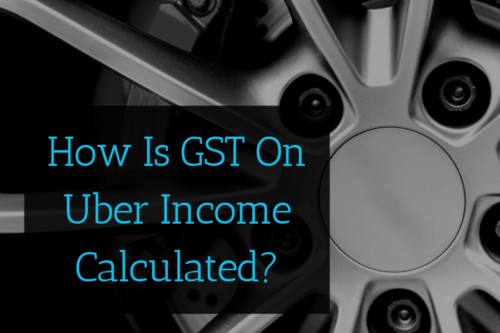 How To Calculate GST on Uber Income